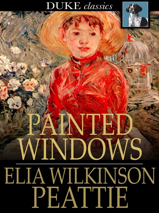 Title details for Painted Windows by Elia Wilkinson Peattie - Available